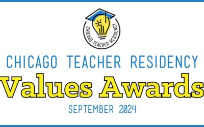 Chicago Teacher Residency Recognizes Ten Values Award Recipients